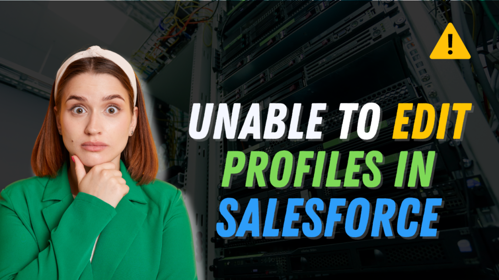Unable to edit profiles in Salesforce
