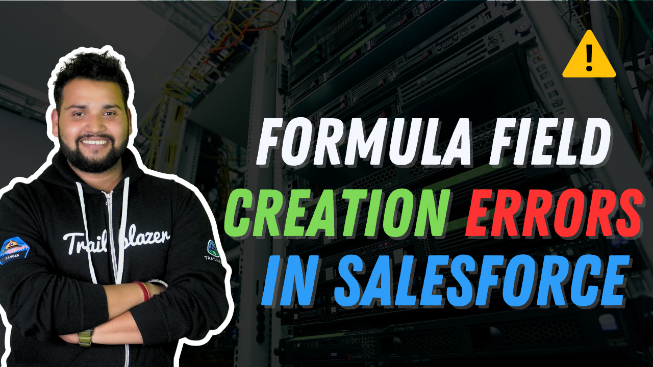 Error Encountered During creation of new Formulas on a Object