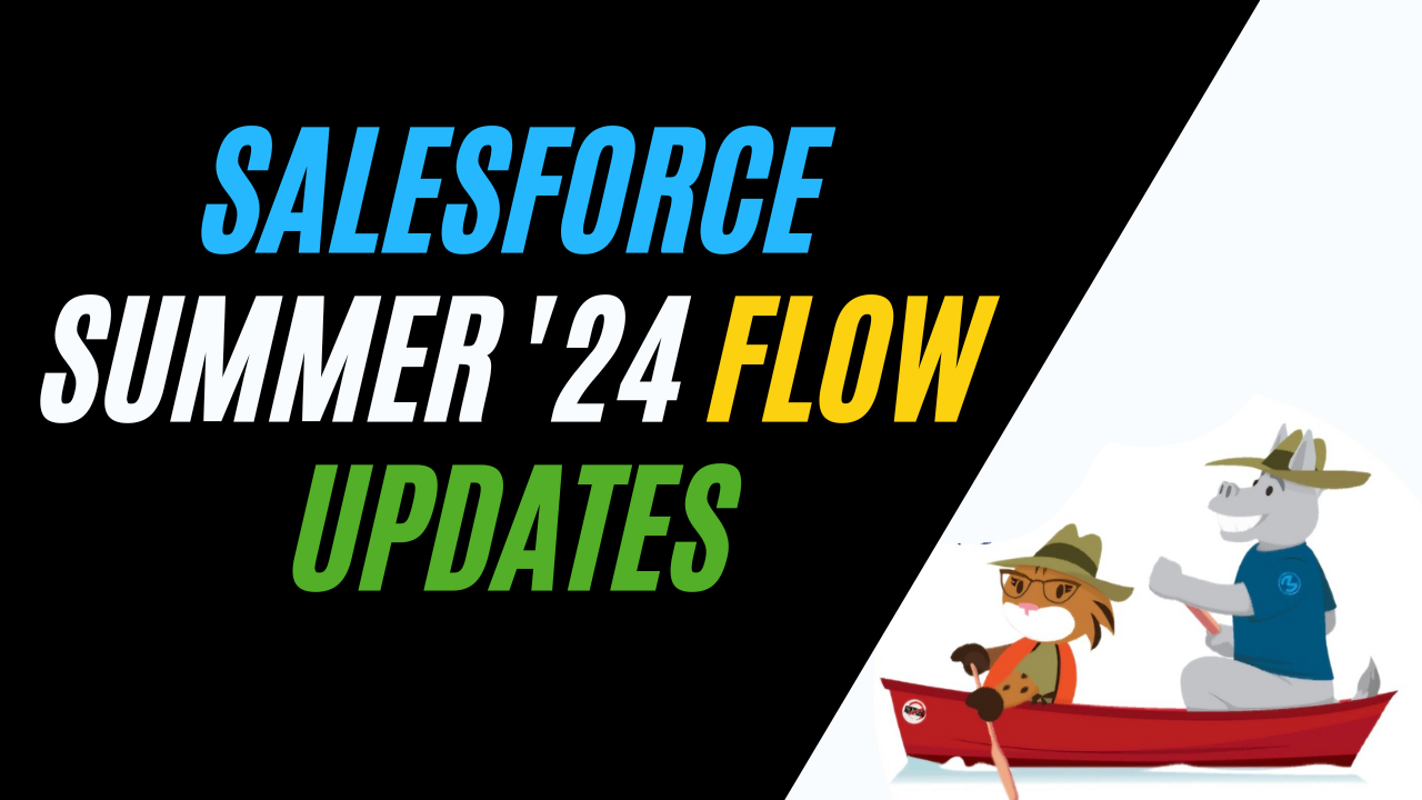 Salesforce Summer '24 Release Flow Updates