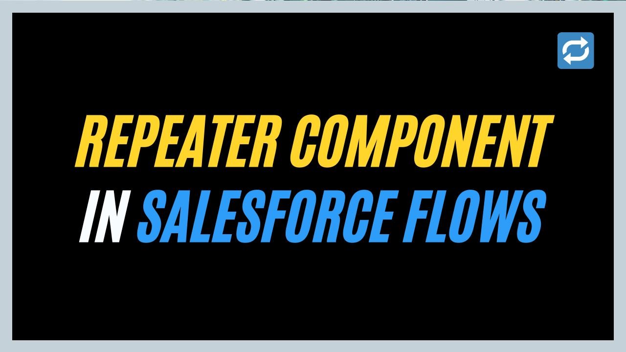 Repeater Component in Salesforce Flow