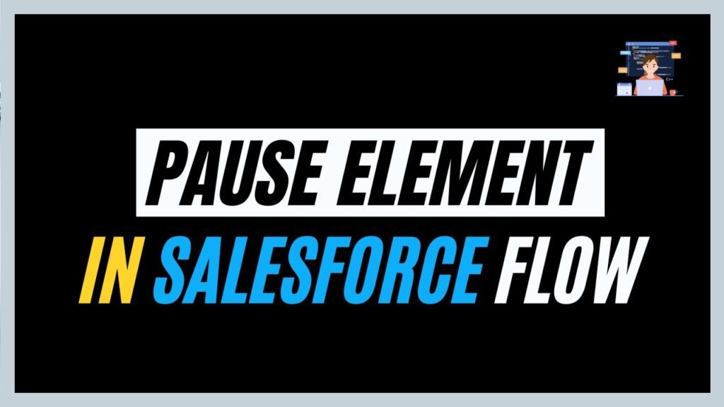Pause Element in Salesforce Flow
