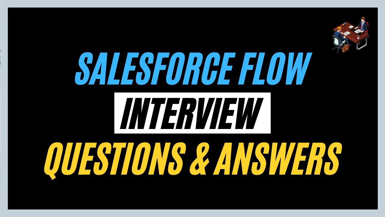 Salesforce Flow Interview Questions and Answers