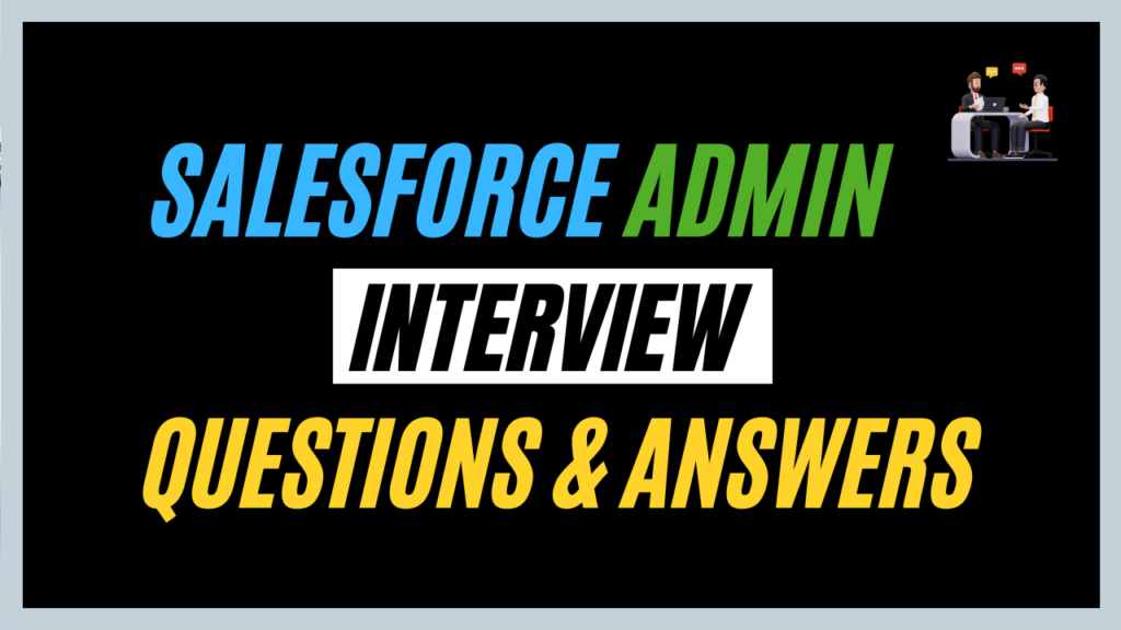 Salesforce Admin Interview Questions and Answers