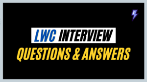 LWC Interview Questions and Answers - Salesforce Geek