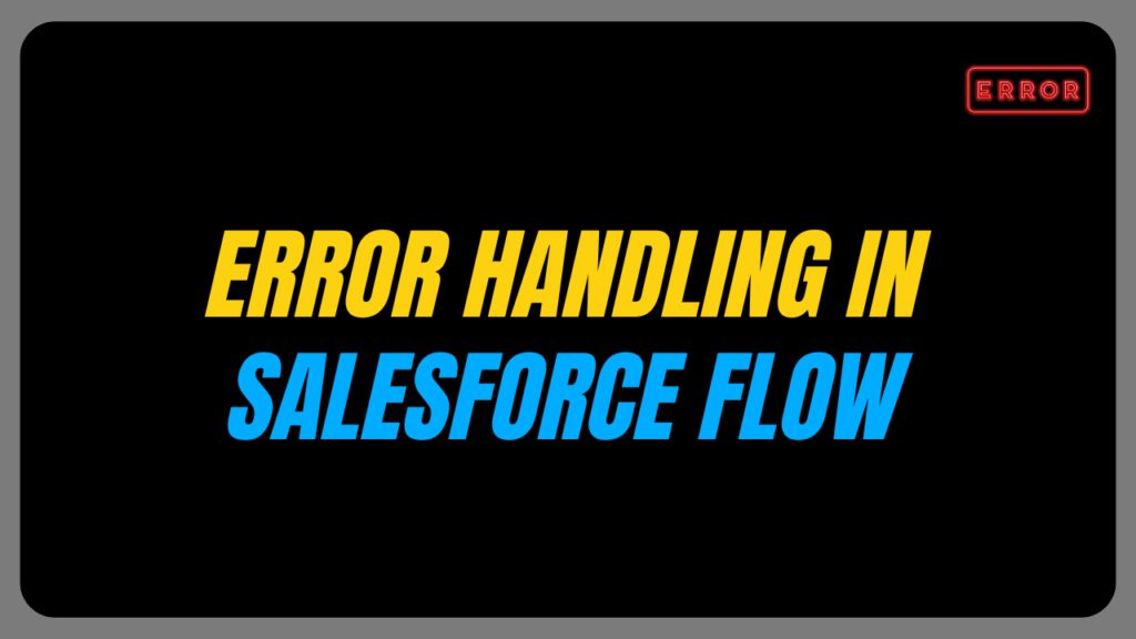 Error handling in salesforce flow salesforce geek