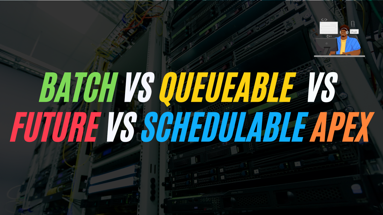 Batch vs Queueable vs Future vs Schedulable Apex