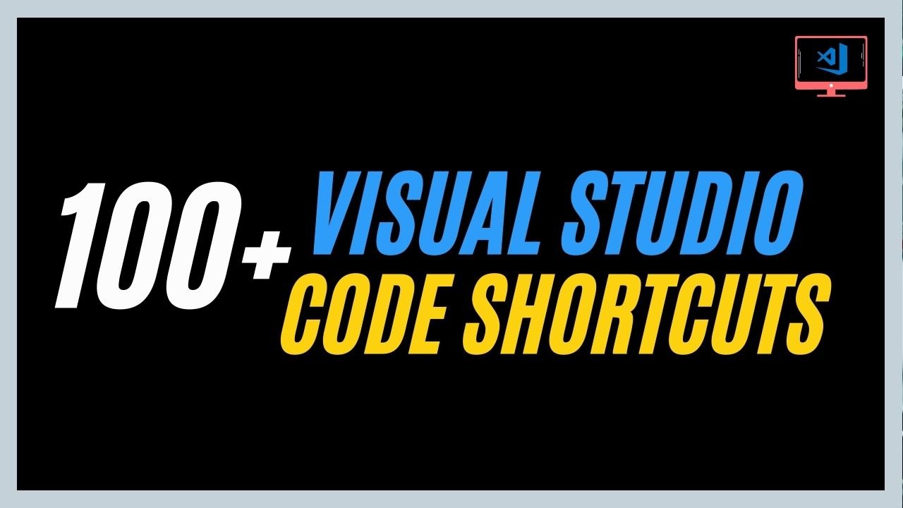 100 + Visual Studio Code Shortcuts