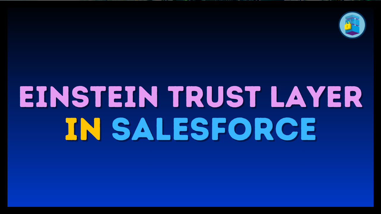 Einstein Trust Layer in Salesforce