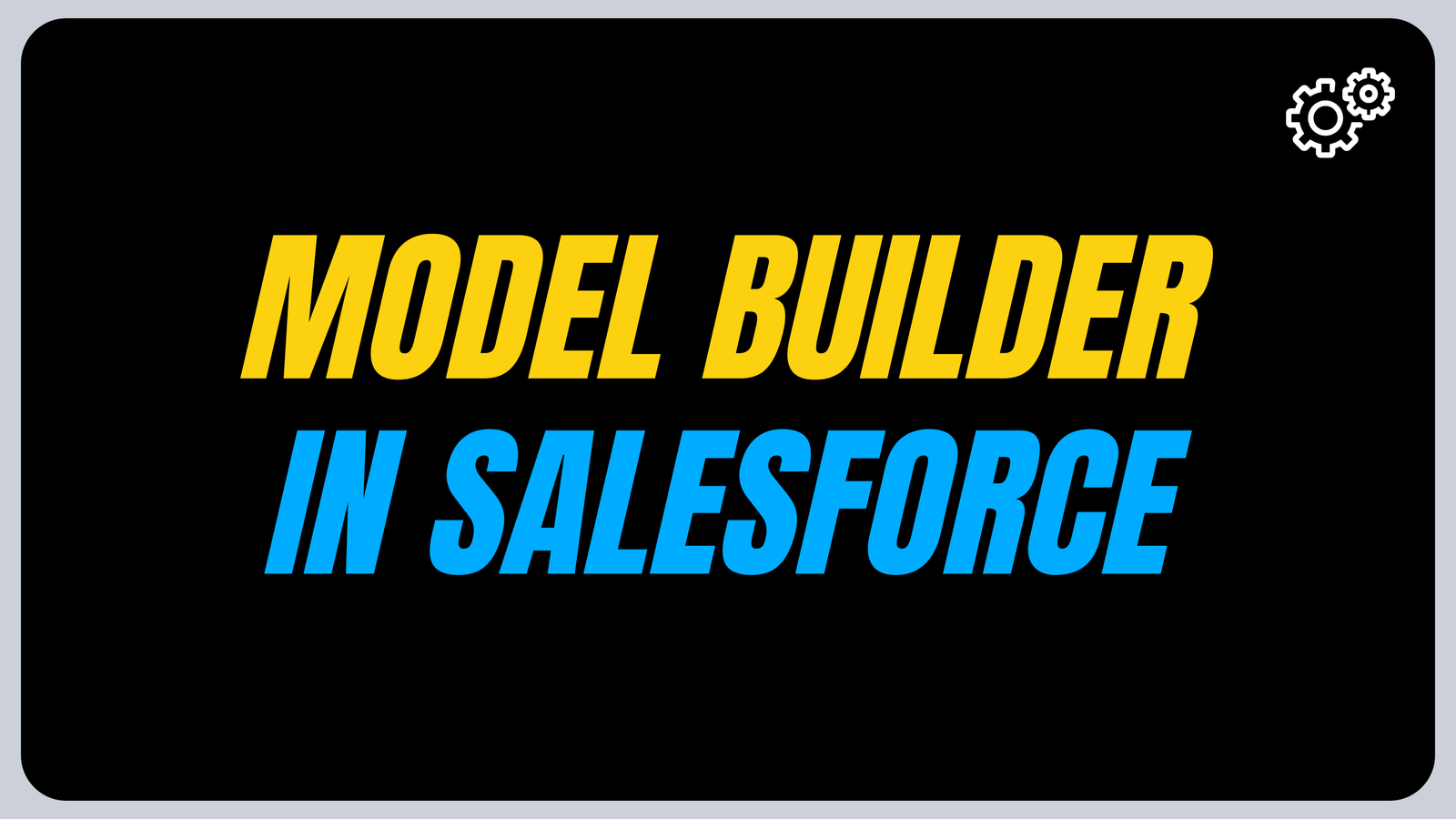 What is Model Builder in Salesforce