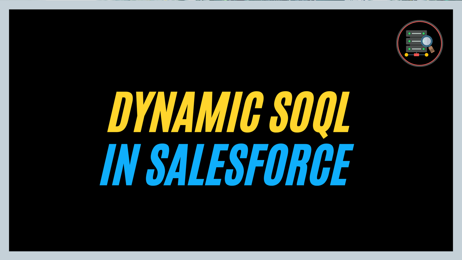 All About Salesforce Dynamic SOQL