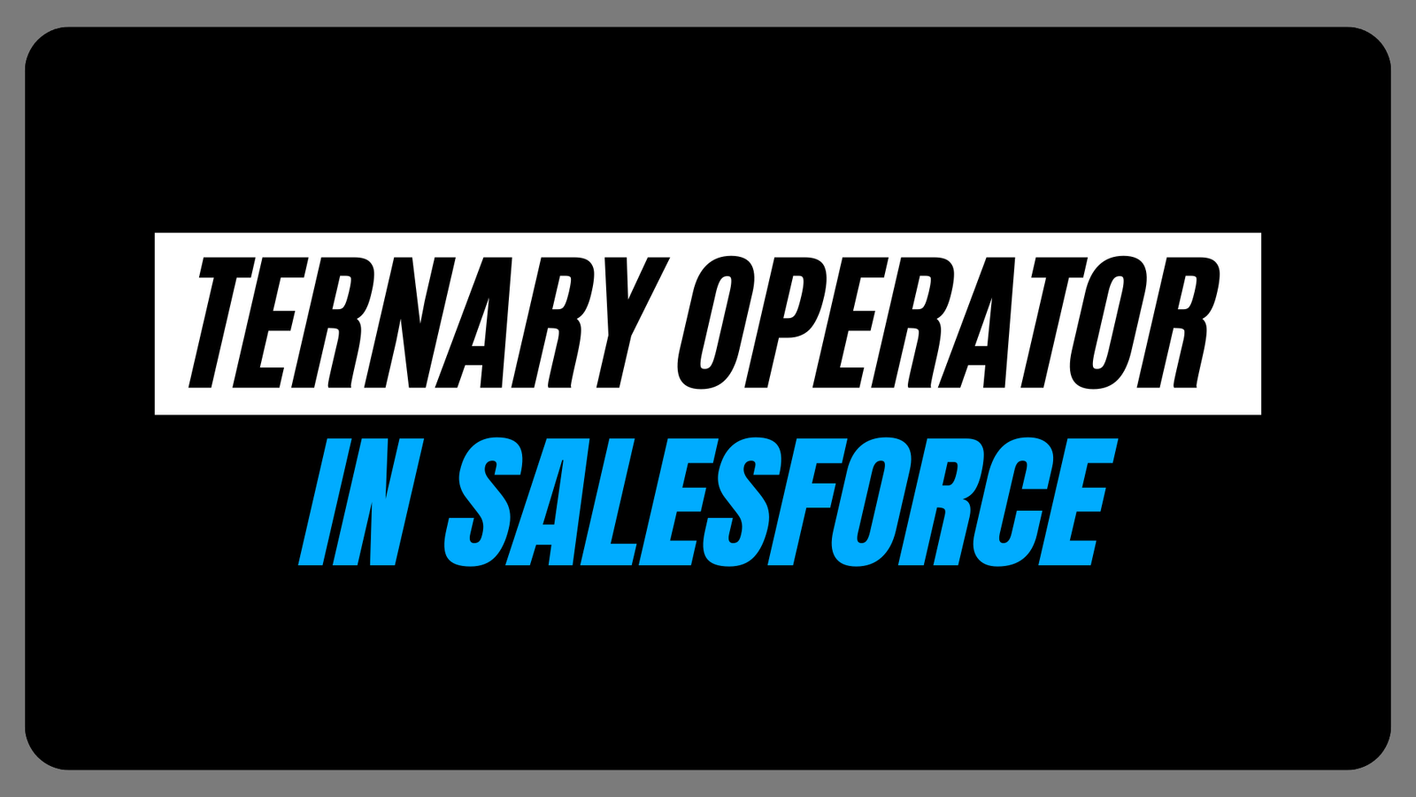 Ternary Operator in Salesforce