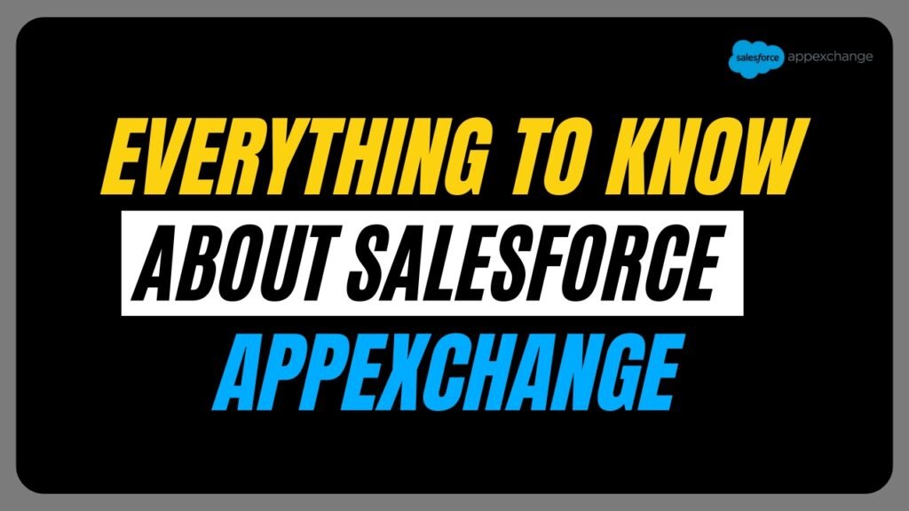 Salesforce AppExchange - A Detailed Overview