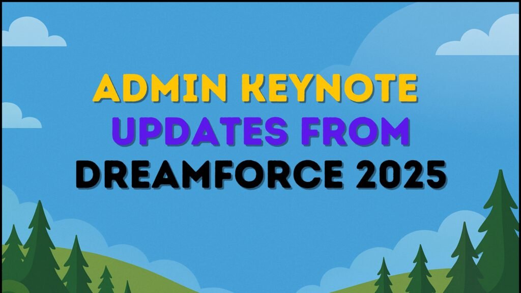 Dreamforce 2025 Admin Keynote Highlights