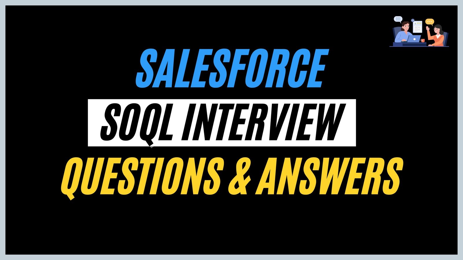 SOQL Scenario-Based Interview Questions and Answers