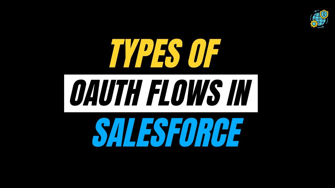Types of OAuth flows in Salesforce