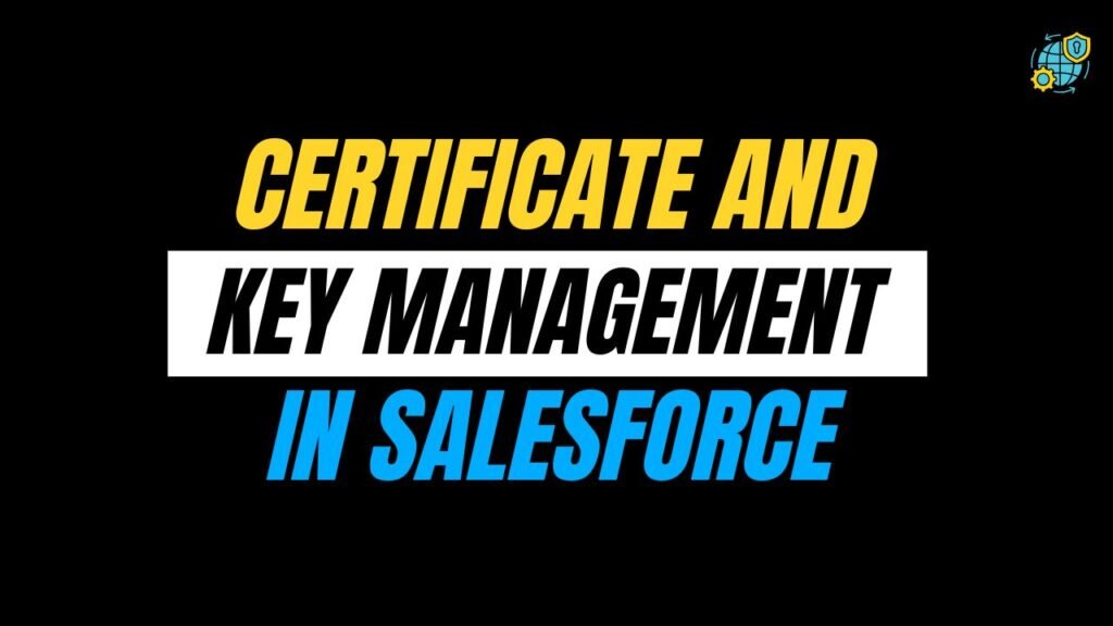 What Is Certificate and Key Management in Salesforce