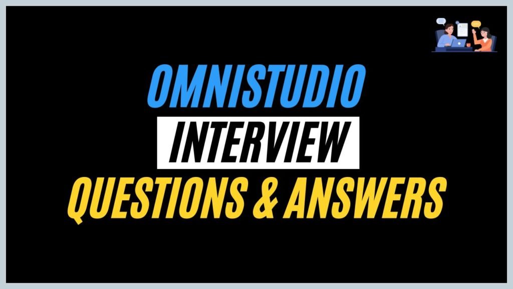 Omnistudio Interview Questions and Answers
