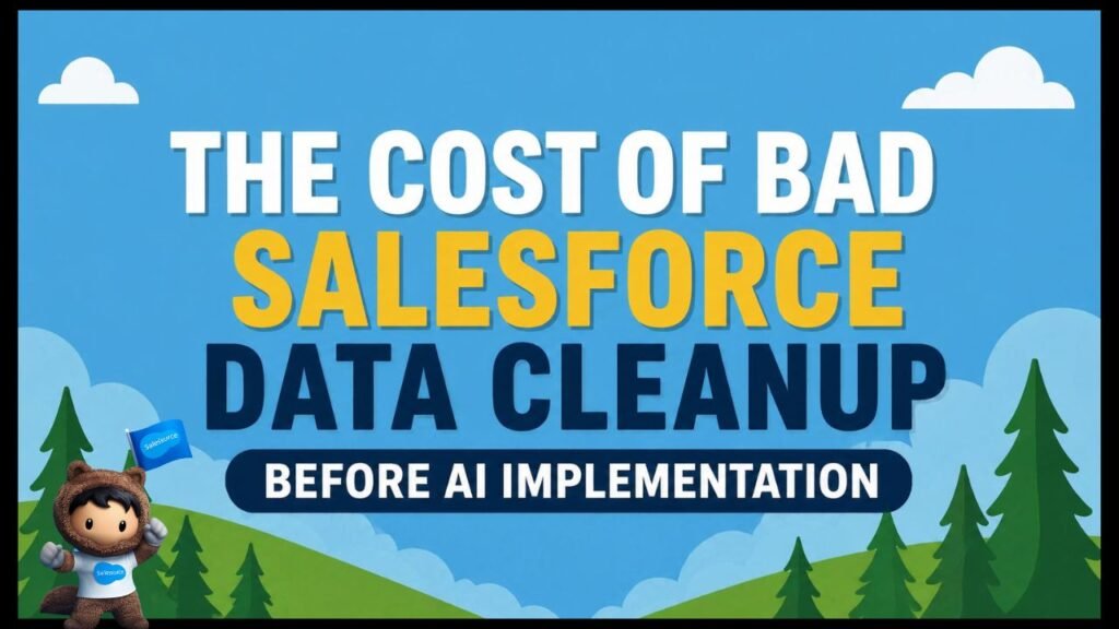 The Cost of Bad Salesforce Data Cleanup before AI Implementation